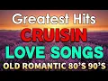 Lagu Cruisin Love Songs Medley Collection 💝 Sentimental Cruisin Love Songs 80s 90s | Old Love Songs