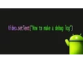 How to make a debug log in Android - 13