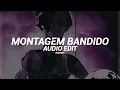 Montagem bandido - (tik tok version) - jmilton, itamar mc - [edit audio]