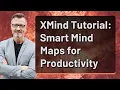 XMind Tutorial Smart Mind Maps for Productivity