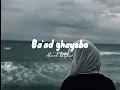 Download Lagu Ba'ad ghayebo - Ahmed batshan - (Arabicsongs) |speed up|