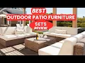Best Outdoor Patio Furniture Sets in 2025 Ultimate Review Buying Guide