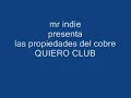 Las Propiedades Del Cobre - Quiero Club