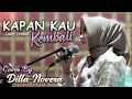 Download Lagu KAPAN KAU KEMBALI - COVER BY DILLA NOVERA X COVERPEDIA