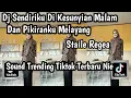 DJ SENDIRIKU DI KESUNYIAN MALAM DAN PIKIRANKU MELAYANG DJ REGEA SOUND TRENDING TIKTOK TERBARU