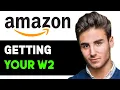 HOW TO GET YOUR W2 FROM AMAZON 2025 FULL GUIDE