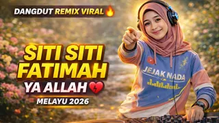 siti siti fatimah ya allah dj dangdut remix viral 2026 full bass