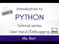 Python Tutorial Series Part 3 - User Input and Debugging