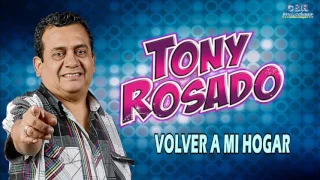 Download TONY ROSADO - VOLVER A MI HOGAR MP3