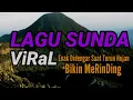 Lagu LAGU SUNDA VIRAL BIKIN MERINDING ENAK DIDENGAR SAAT TURUN HUJAN #lagusunda