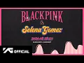 Download Lagu BLACKPINK X Selena Gomez - 'Ice Cream' Teaser Video