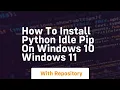 How to install python idle pip on windows 10 windows 11