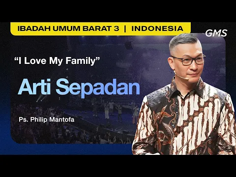 Download MP3 I Love My Family : Arti Sepadan - Ps. Philip Mantofa (GMS Church)
