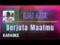 Lagu Ejai Aziz - Berjuta Maafmu Karaoke HQ