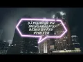 Download Lagu DJ Biarkan ku mengapai mu slow bass remix BY FKY REMIXER