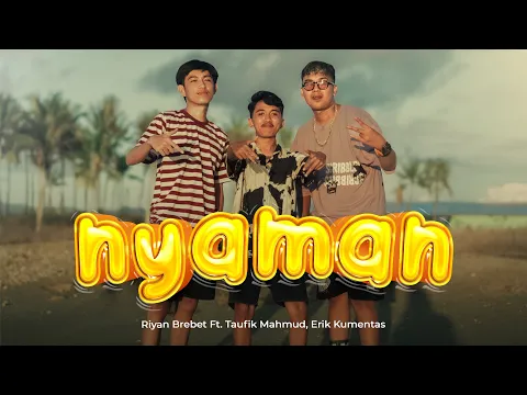 Download MP3 Riyan Brebet - NYAMAN Feat. Taufik Mahmud, Erik Kumentas ( Official Music Video )