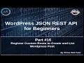 Wordpress JSON REST API Tutorial for beginners Register Custom Route to Create and List WP Post