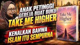MUALAF ANAK PETINGGI GEREJA TERBITKAN TAKE ME HIGHER — KENAPA MEMILIH ISLAM?