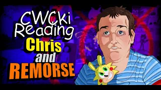 Chris and Remorse CWCki Reading