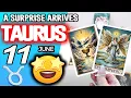 Taurus A SURPRISE ARRIVES horoscope for today MAY 11 2026 tarot MAY
