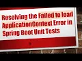 Resolving the Failed to load ApplicationContext Error in Spring Boot Unit Tests