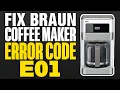 How To Fix Braun Coffee Maker Error Code E01