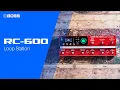 BOSS RC-600 Loop Station - Next-Generation floor-based Looper Pedal