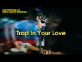Download Lagu Trap In Your Love  - Tito Prisha Jr LIVE AT PESTA RAKYAT ISTIMEWA Mandala Krida Yogyakarta