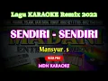 Download Lagu SENDIRI SENDIRI Remix Karaoke (Nada pria) Mansyur S Kn7000@MADANI.Keyboard