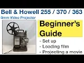 Beginner s Guide to the Bell Howell 255 vintage 8mm film projector How to use Also models 370 363