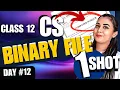 Day 12 BINARY FILE ONE SHOT CLASS CBSE Class 12 Computer Science