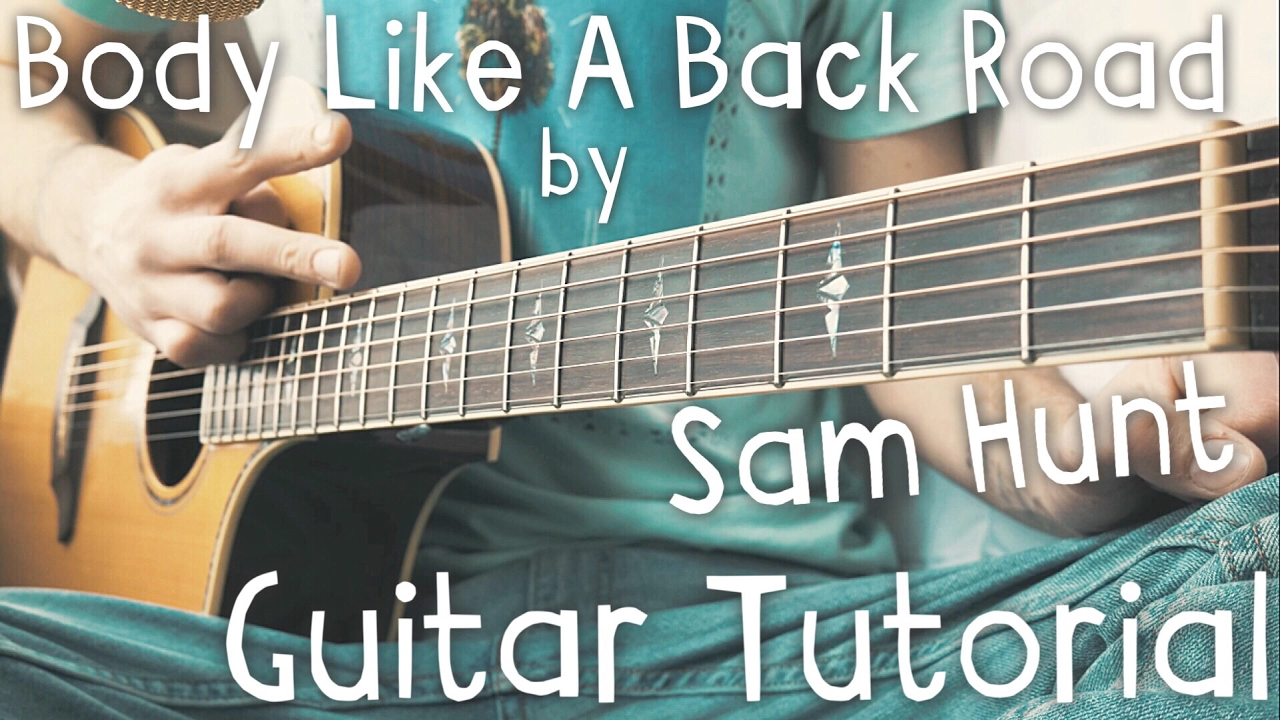 Body Like A Back Road Guitar Tutorial by Sam Hunt // Sam Hunt Guitar Lesson!