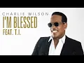 Charlie Wilson - I'm Blessed (Audio) ft. T.I.