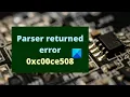 Parser returned error 0xc00ce508 on Windows