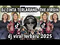 Lagu DJ CINTA TERLARANG- THE VIRGIN VIRAL DJ VIRAL TERBARU 2025