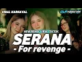 Lagu DJ SERANA - FOR REVENGE FULL BASS PARTY MENGKANE VIRAL TIKTOK 2025 