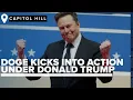 Musk s Department of Government Efficiency kicks into action under Trump s watch