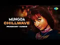 Mungda - Chillwave | Prashant Kumar | Jyotica Tangri | Shaan | Subhro Ganguly