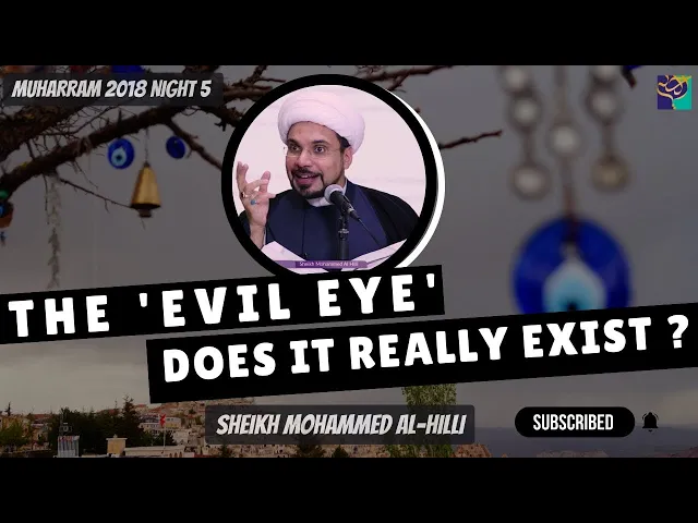 ⁣Night 5 | The 'EVIL EYE' Does it really exist ? | Sheikh Mohammed Al-Hilli | Muharram 2018