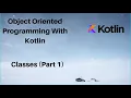 Object Oriented Programming with Kotlin Classes Part 1