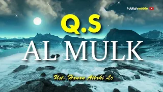 Download Surah AL MULK (Kerajaan) - Ust. Hanan Attaki (Teks Arab dan Terjemahan) MP3