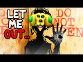 DON T LET HIM OUT