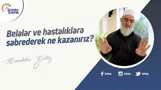 Belalar ve hastalıklara sabrederek ne kazanırız?