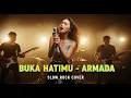 Download Lagu ARMADA - BUKA HATIMU | COVER SLOW ROCK VERSION