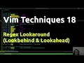 Vim Techniques 18 - Lookaround Lookahead Lookbehind Regex