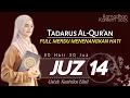 JUZ 14 TADARUS RAMADHAN 2025 - Suara Merdu Menenangkan Hati FULL AYAT DAN TERJEMAH -Kuntriksi Ellail