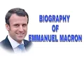 Biography of Emmanuel Macron President of France