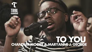 Download To You (feat. Chandler Moore \u0026 Maryanne J. George) | Maverick City Music | TRIBL MP3