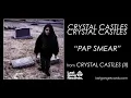Pap Smear - Crystal Castles