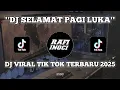 Download Lagu DJ SELAMAT PAGI LUKA VIRAL TIK TOK
